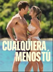 pelicula Cualquiera menos tú